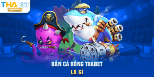 Bắn Cá Rồng THABET là gì?
